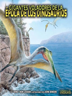 cover image of Gigantes voladores de la época de los dinosaurios (Flying Giants of Dinosaur Time)